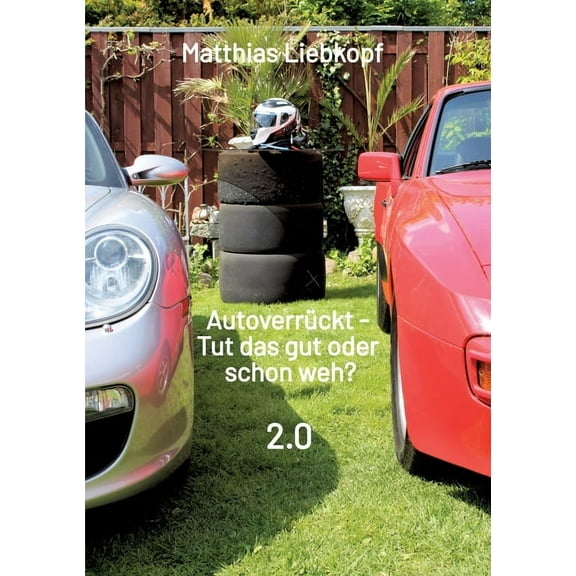 AutoverrÃ¼ckt - Tut das gut oder schon weh?: 2.0, (Paperback)