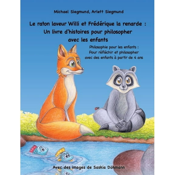 Le raton laveur Willi et Frédérique la renarde: Un livre d'histoires pour philosopher avec les enfants: Philosophie pour, (Paperback)