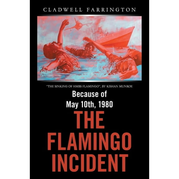 Because of May 10Th, 1980; the Flamingo Incident (Paperback) by Cladwell Farrington