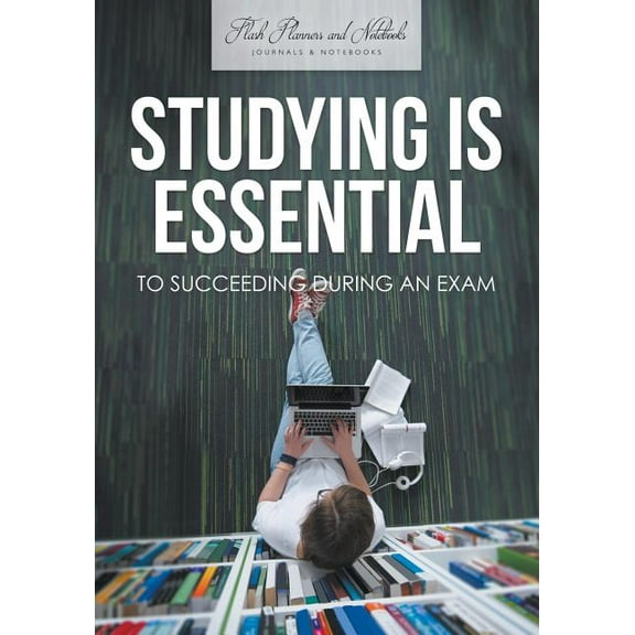 Studying is Essential to Succeeding During an Exam (Paperback)
