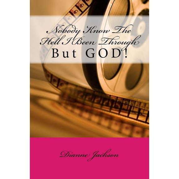 Nobody Know The Hell I Been Through: But GOD! (Paperback)