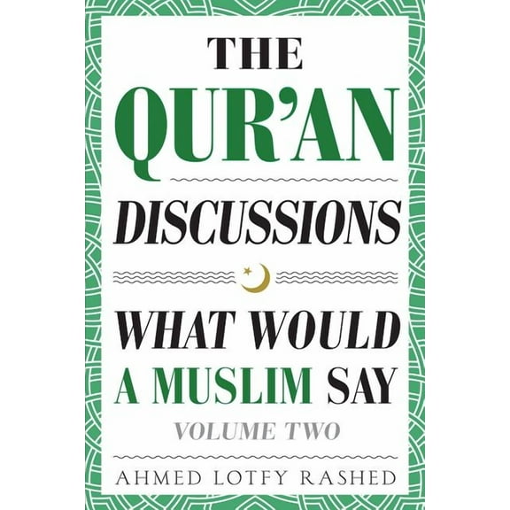 The Qur'an Discussions: What Would a Muslim Say (Volume 2), (Paperback)