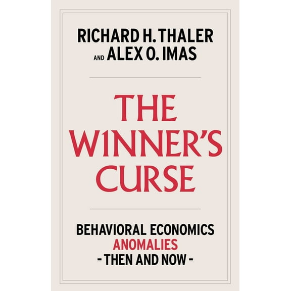 The Winner's Curse: Behavioral Economics Anomalies, Then and Now, (Hardcover)