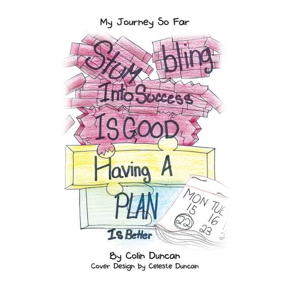 Stumbling into Success Is Good: Having a Plan Is Better, (Paperback)