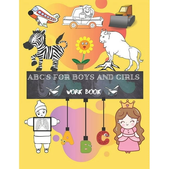 Abc's for Boys and Girls : Trace Letters Of The Alphabet Preschool Practice Handwriting Workbook and Educating the child by coloring: Pre K, Kindergarten and Kids Ages 3-6 Reading And Writing (Paperback)