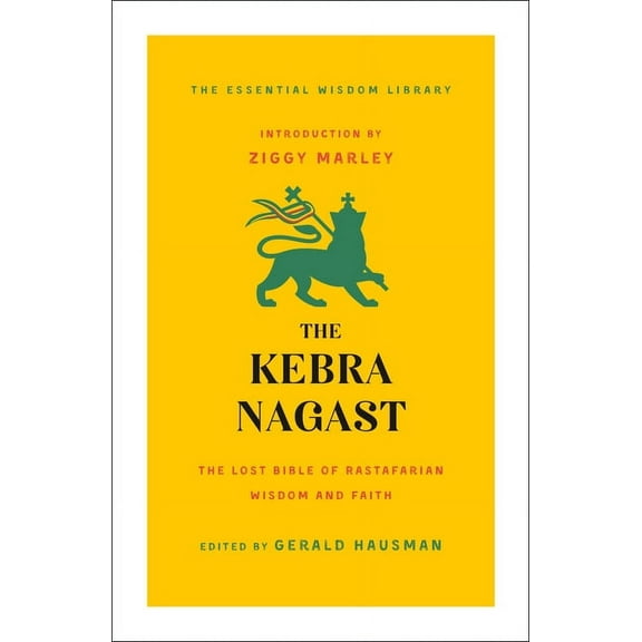 The Essential Wisdom Library: The Kebra Nagast : The Lost Bible of Rastafarian Wisdom and Faith (Paperback)