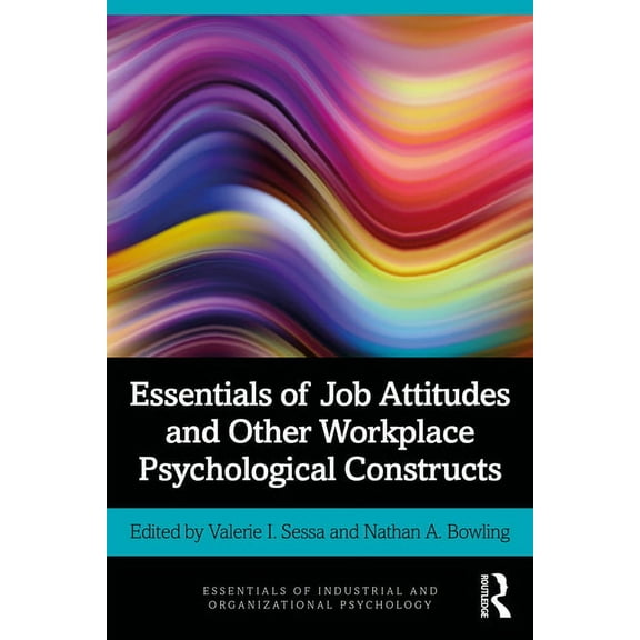 Essentials of Industrial and Organizatio Essentials of Job Attitudes and Other Workplace Psychological Constructs, (Paperback)