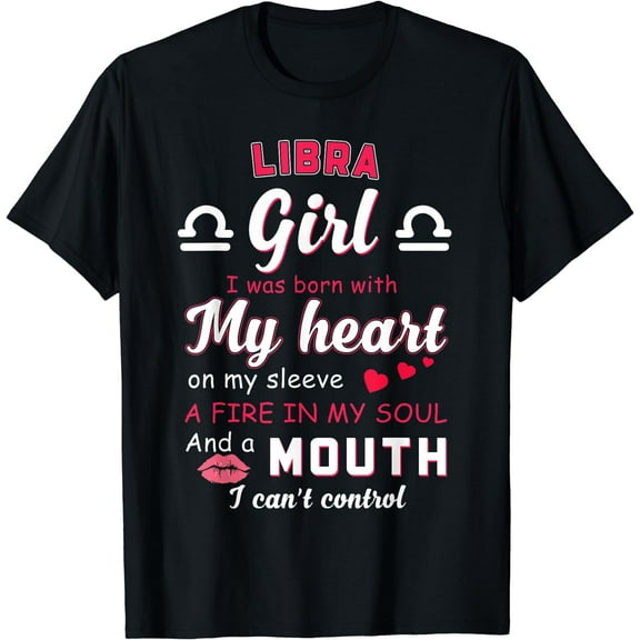 Libra Girl Funny Quote With Zodiac Sign Birthday Gift T-Shirt