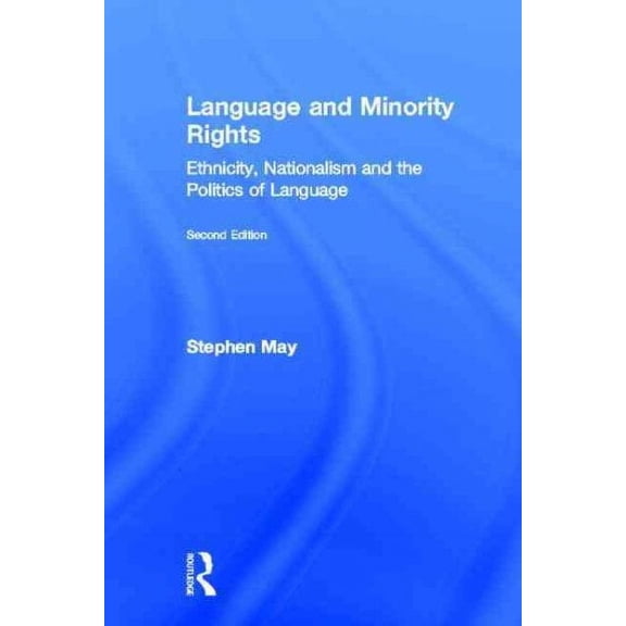 Language and Minority Rights: Ethnicity, Nationalism and the Politics of Language (Hardcover)