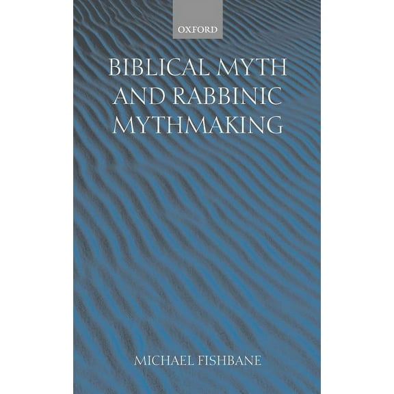Biblical Myth and Rabbinic Mythmaking, (Hardcover)