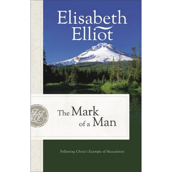 The Mark of a Man: Following Christ's Example of Masculinity, (Paperback)