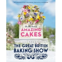 The Great British Baking Show: The Big Book of Amazing Cakes, (Hardcover)