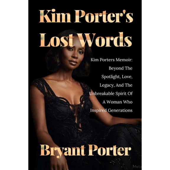 Kim Porter's Lost Words: Kim Porters Memoir: Beyond The Spotlight, Love, Legacy, And The Unbreakable Spirit Of A Woman W, (Paperback)