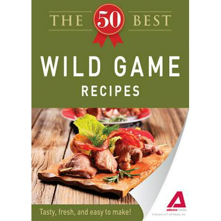 The 50 Best Wild Game Recipes - eBook