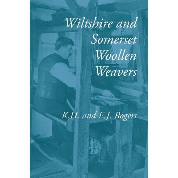 Wiltshire and Somerset Woollen Weavers, (Paperback)