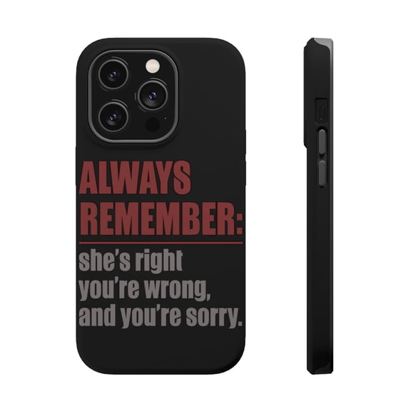 DistinctInk Tough Case for Apple iPhone 15 PRO (6.1" Screen), Compatible with MagSafe Charging - Remember: She's Right You're Wrong