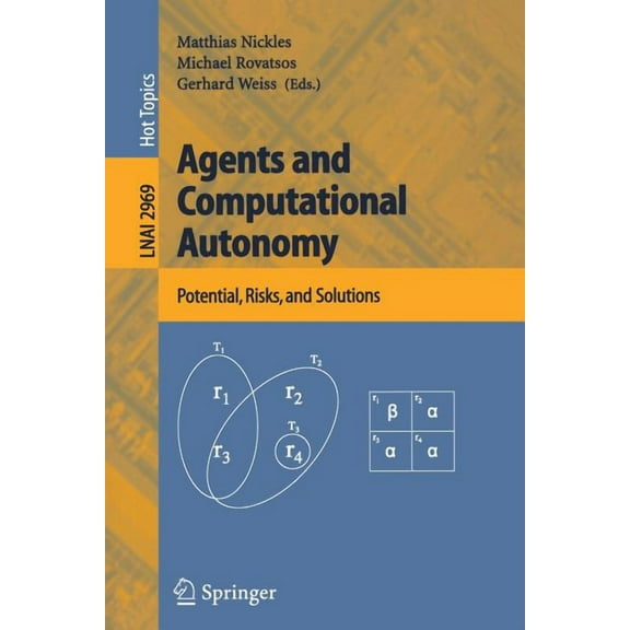 Agents and Computational Autonomy: Potential, Risks, and Solutions, (Paperback)