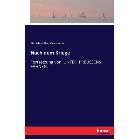 Nach dem Kriege: Fortsetzung von UNTER PREUSSENS FAHNEN. (Paperback)