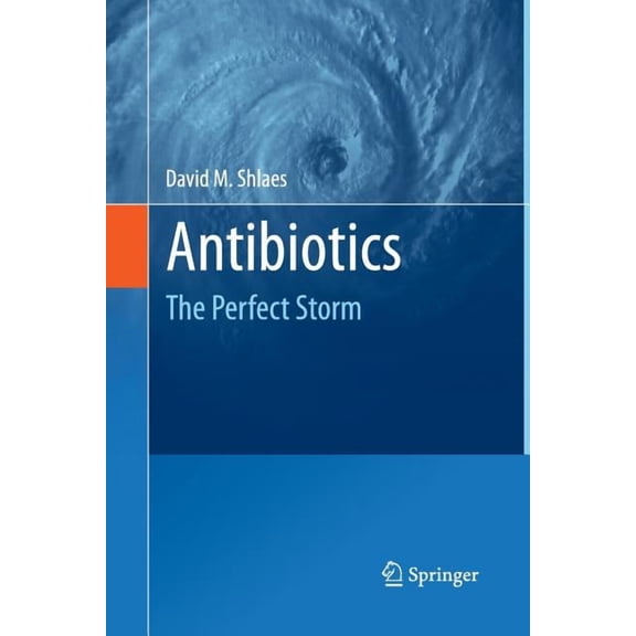 Antibiotics: The Perfect Storm, (Paperback)