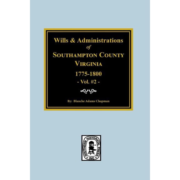 Southampton County, Virginia, 1775-1800, Wills and Administrations Of. Paperback