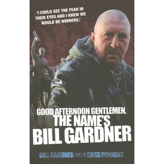 Pre-Owned Good Afternoon Gentlemen, the Name's Bill Gardner (Paperback) 1844542610 9781844542611