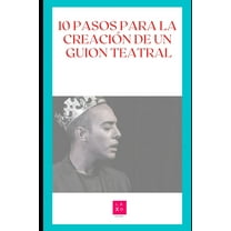10 Pasos Para La Creación de Un Guion Teatral (Paperback)