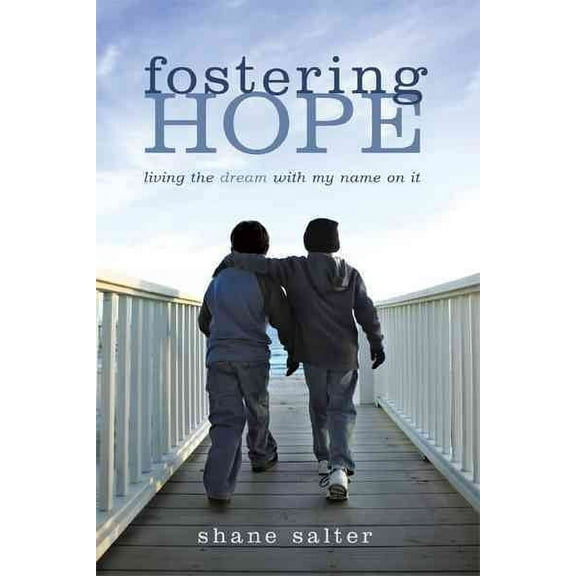 Fostering Hope: Living the Dream with My Name on It (Hardcover) by Shane Salter