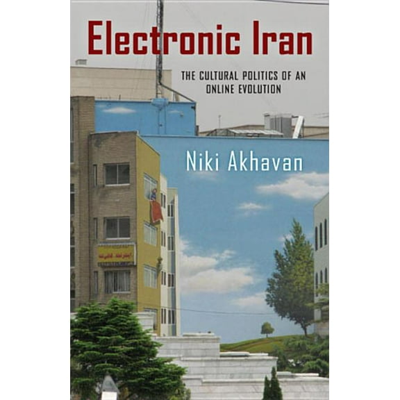 New Directions in International Studies Electronic Iran: The Cultural Politics of an Online Evolution, (Paperback)