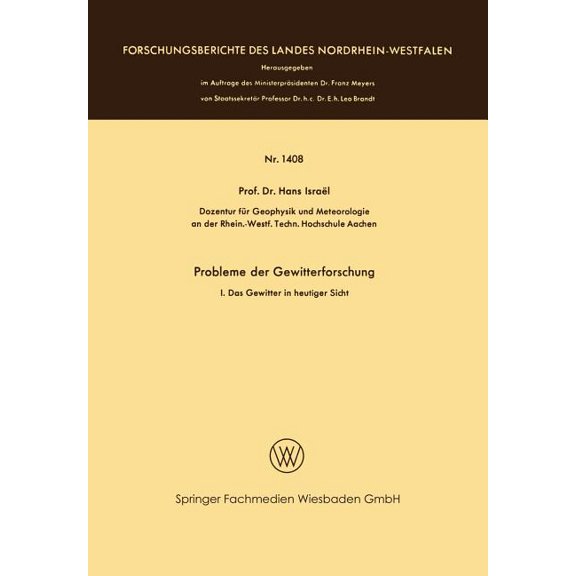 Forschungsberichte Des Landes Nordrhein- Probleme Der Gewitterforschung: I. Das Gewitter in Heutiger Sicht, (Paperback)
