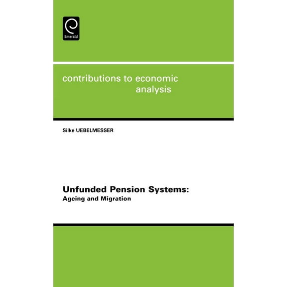 Contributions to Economic Analysis Unfunded Pension Systems: Ageing and Migration, Book 264, (Hardcover)