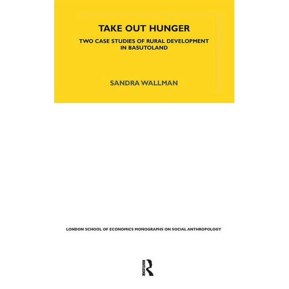 Lse Monographs on Social Anthropology Take Out Hunger: Two Case Studies of Rural Development in Basutoland Volume 39, Book 39, (Hardcover)