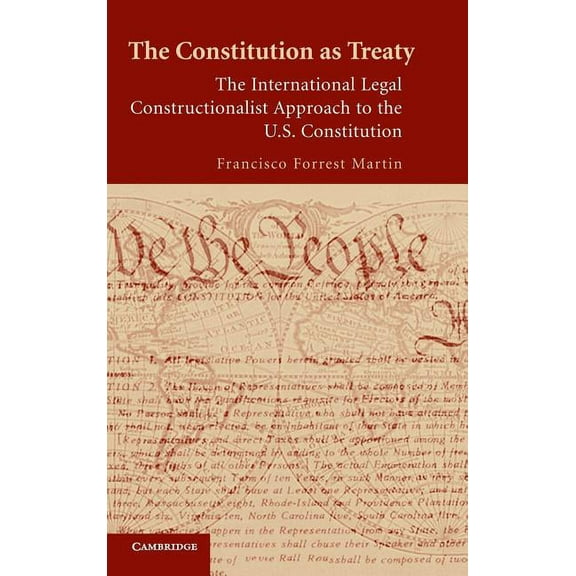 The Constitution as Treaty: The International Legal Constructionalist Approach to the Us Constitution, (Hardcover)
