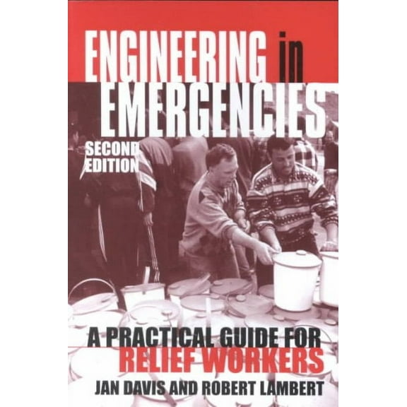 Engineering in Emergencies: A Practical Guide for Relief Workers (Paperback)