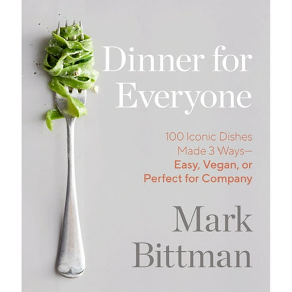 Pre-Owned Dinner for Everyone: 100 Iconic Dishes Made 3 Ways--Easy, Vegan, or Perfect for Company: A (Hardcover 9780385344760) by Mark Bittman, Aya Brackett