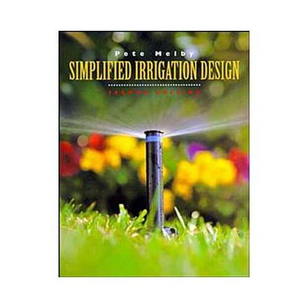 Simplified Irrigation Design: Professional Designer and Installer Version Measurements in Imperial(U.S.) and Metric
