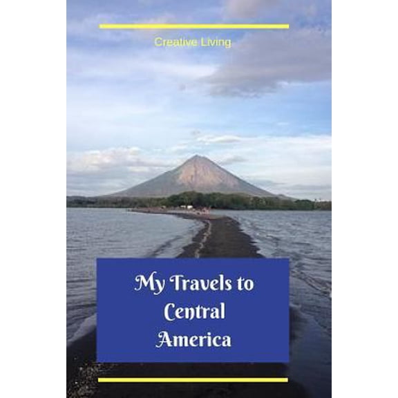 Pre-Owned My Travels to Central America: Trip Planner and Vacation Diary, Lined Notebook with Prompts (Paperback) 1729068138 9781729068137