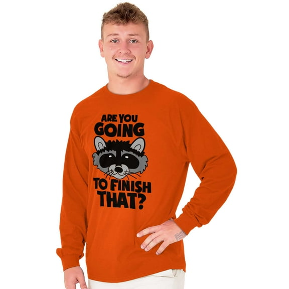 Cute Raccoon You Going to Finish That Long Sleeve TShirt Men Women Brisco Brands 2X
