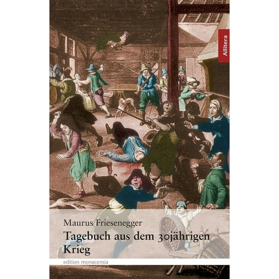 Tagebuch aus dem 30jährigen Krieg: Nach einer Handschrift im Kloster Andechs herausgegeben von Pater Willibald Mathäser, (Paperback)