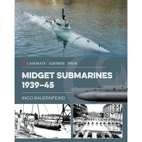 Casemate Illustrated Special Midget Submarines 1939-45, (Hardcover)