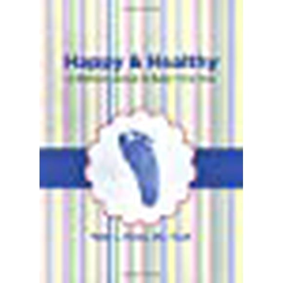 Happy and Healthy: A Wellness Journal Of Baby's First Year