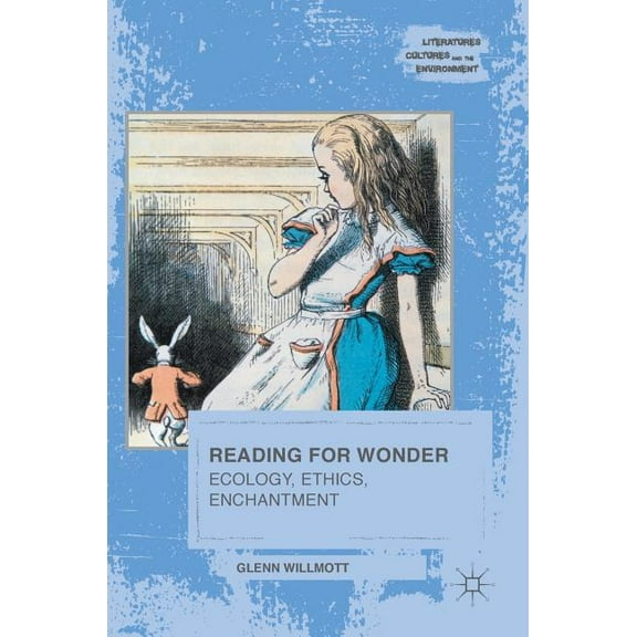 Literatures, Cultures, and the Environme Reading for Wonder: Ecology, Ethics, Enchantment, (Hardcover)