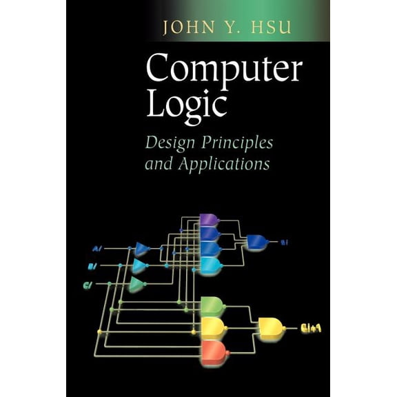 Computer Logic: Design Principles and Applications, (Hardcover)