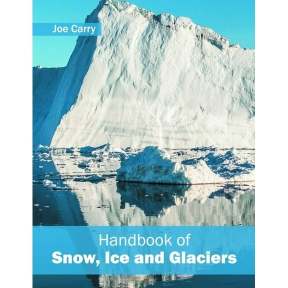 Handbook of Snow, Ice and Glaciers, (Hardcover)