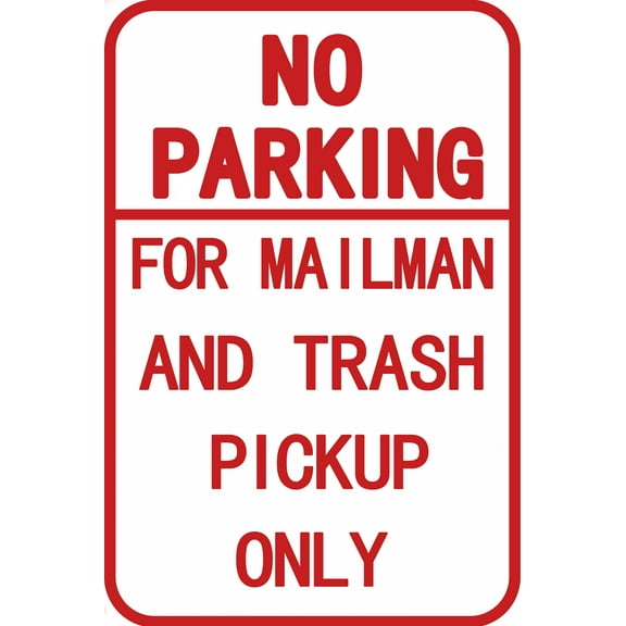 Warning Plaque Street Sign-NO PARKING, FOR MAILMAN AND TRASH PICKUP ONLY-With Red Text Sign Courtyard Decoration, office Signs For Outdoor & Indoor 8 X 12 Inch