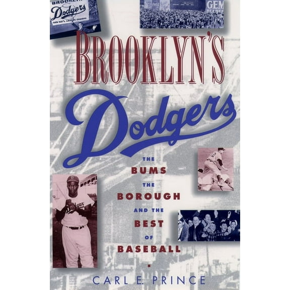 Brooklyn's Dodgers: The Bums, the Borough, and the Best of Baseball, 1947-1957, (Paperback)