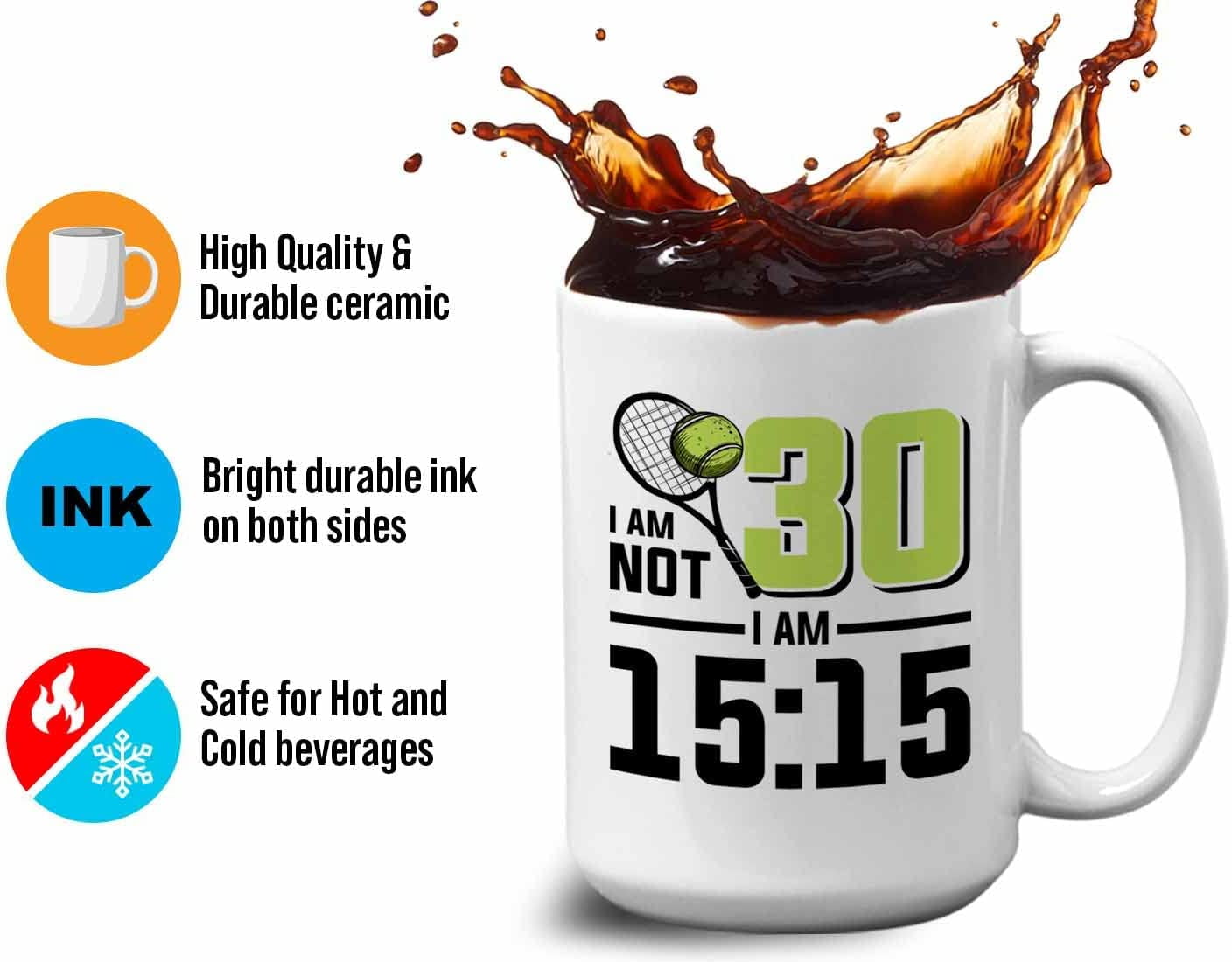 Tennis Player Mug White 15oz - I'm Not 30 I'm 15:15 - Court Pro Tennis Racket Ball Winning Double Strategy Trainer Equipment