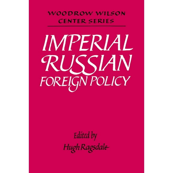 Woodrow Wilson Center Press Imperial Russian Foreign Policy, (Hardcover)