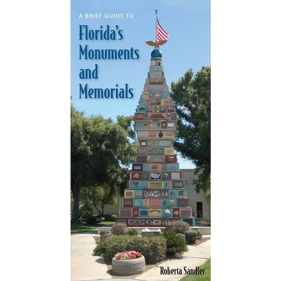A Brief Guide to Florida's Monuments and Memorials - Paperback