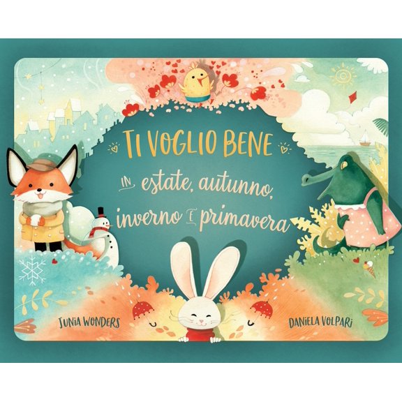 Ti voglio bene in estate, autunno, inverno e primavera, (Hardcover)