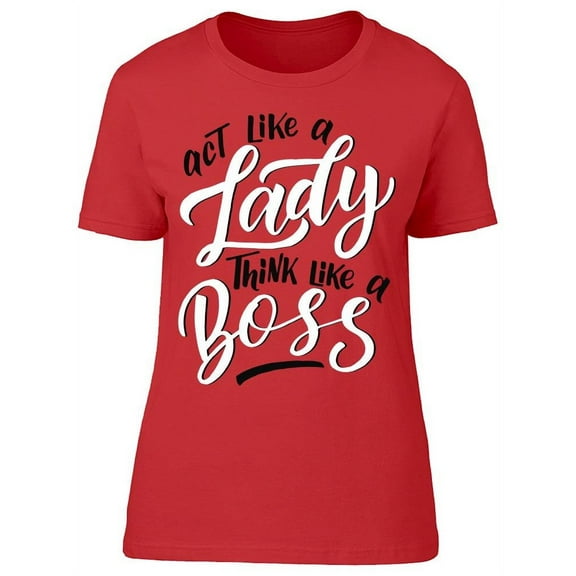 Act Like A Lady T-Shirt Women -Image by Shutterstock, Female 3X-Large